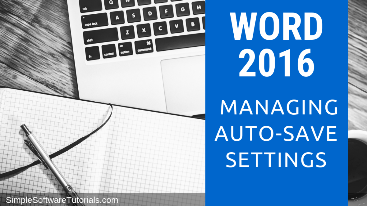 How to Manage Auto-Save Settings in Word&nbsp;2016