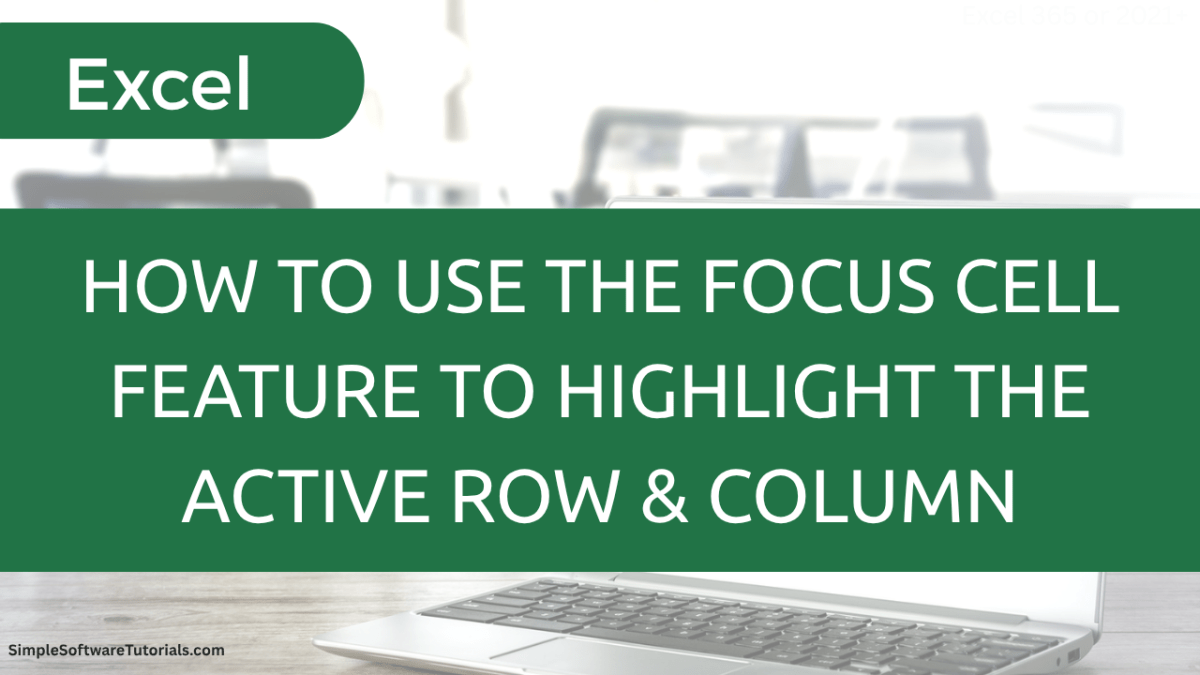 How to Turn on Focus Cell in Excel to Highlight the Active Cell Row and&nbsp;Column