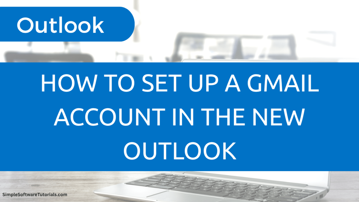 How to Set Up a Gmail Account in the New&nbsp;Outlook