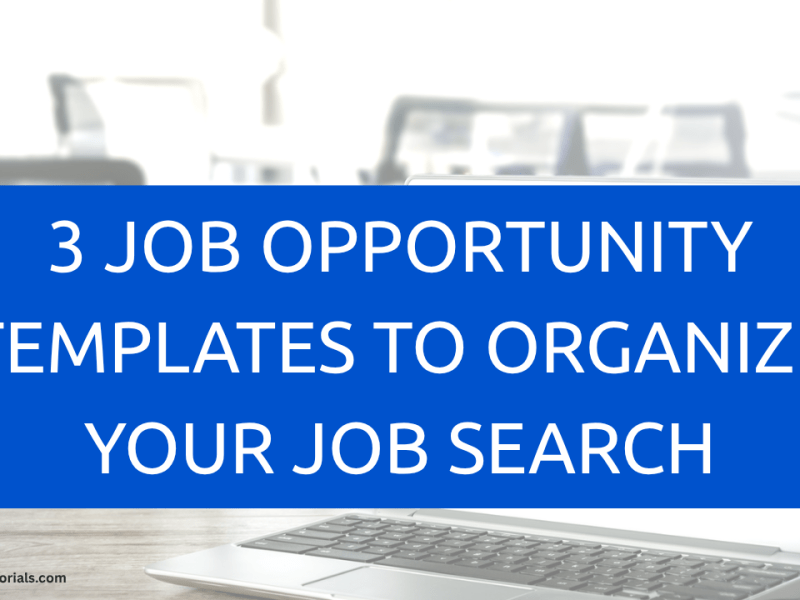 3 Job Opportunity Templates to Organize Your Job&nbsp;Search