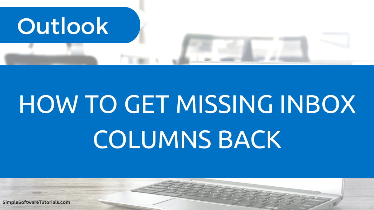 How to Get Missing Inbox Columns Back in&nbsp;Outlook
