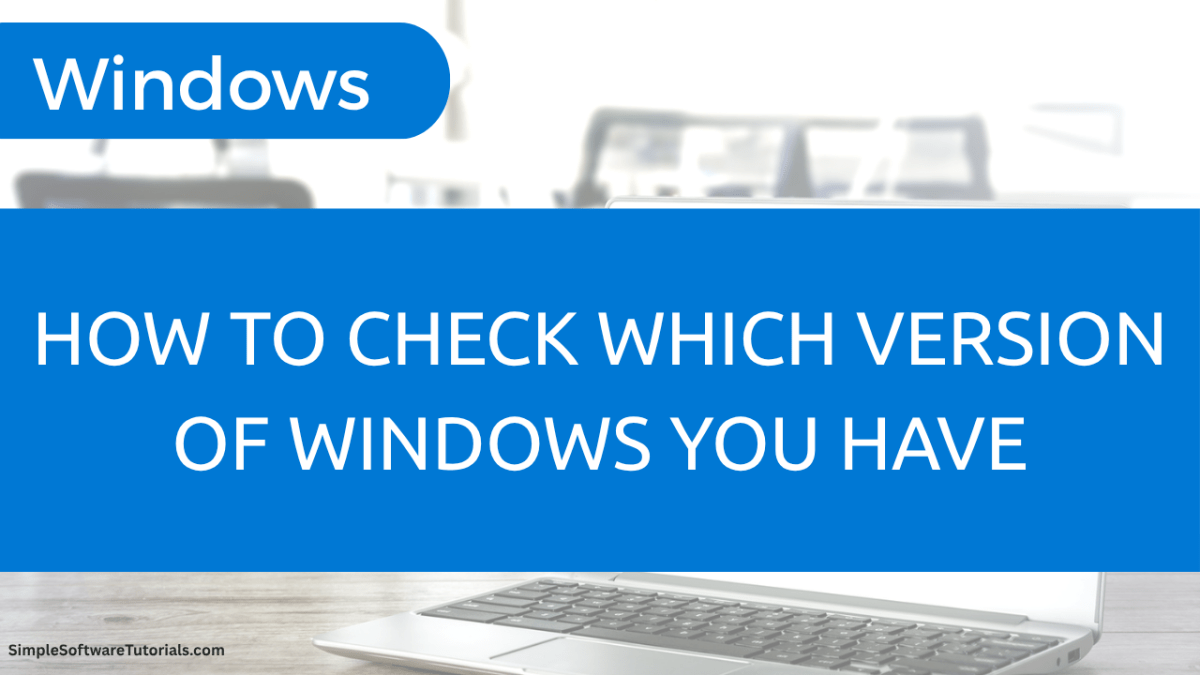 How to Check Which Version of Windows You&nbsp;Have