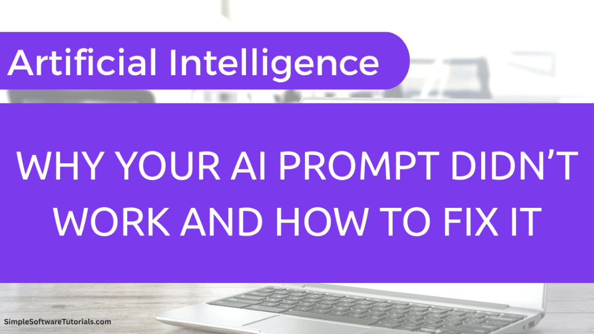 Why Your AI Prompt Didn’t Work and How to Fix&nbsp;It