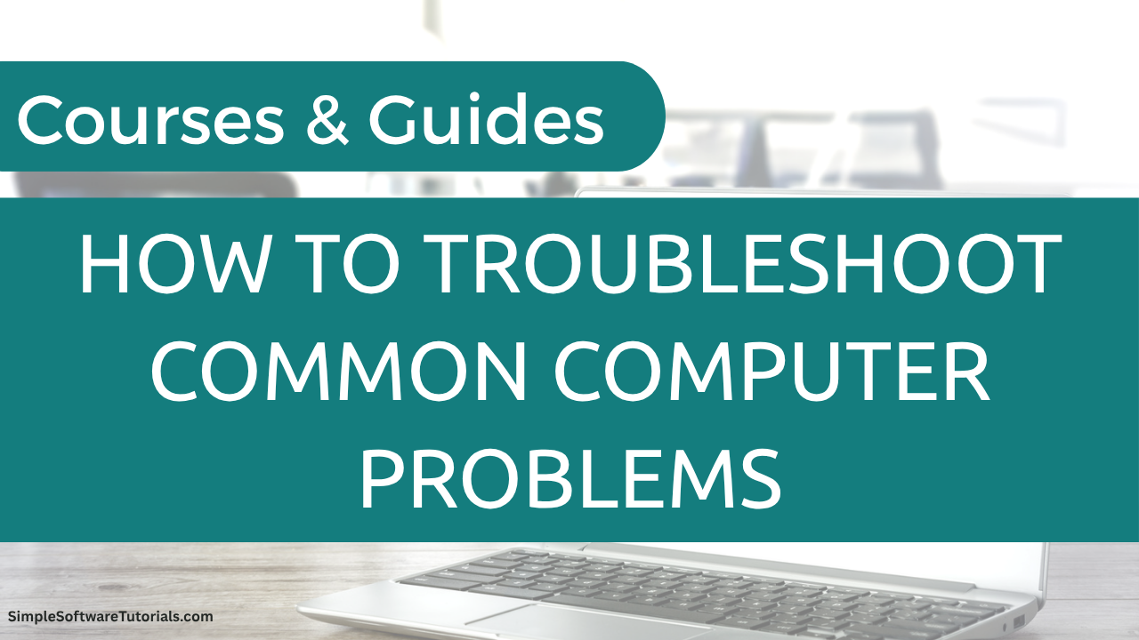 Windows Common Processes How to Troubleshoot Common Computer Problems – Simple Software Tutorials