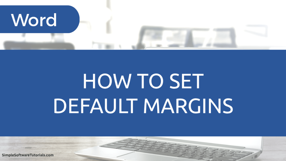 How to Set Default Margins in Microsoft&nbsp;Word