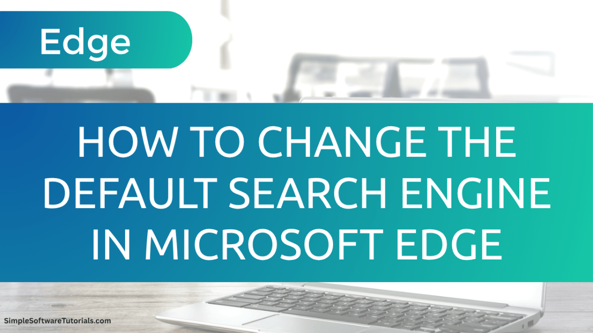 How to Change the Default Search Engine in Microsoft&nbsp;Edge