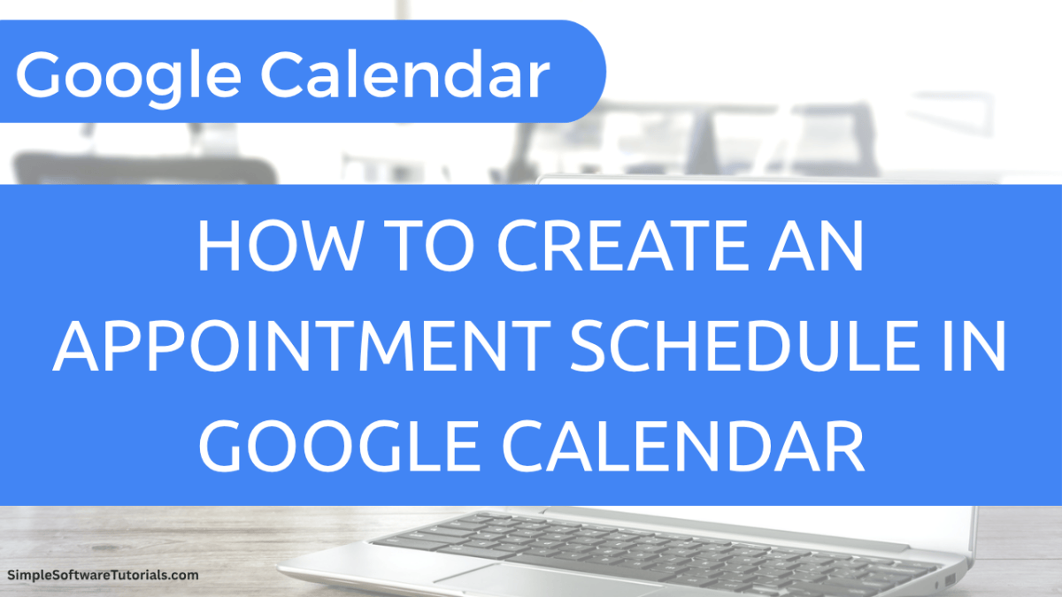 How to Create an Appointment Schedule in Google&nbsp;Calendar